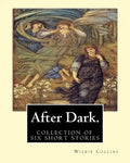 After Dark. By: Wilkie Collins: ( collection of six stories ) - Paperback
