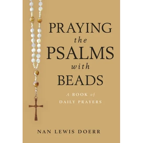 Praying the Psalms with Beads: A Book of Daily Prayers - Paperback