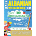 Learn Albanian While Having Fun! - For Adults: Easy to Advanced - Study 100 Essential Thematics with Word Search Puzzles - Vol.1 - Paperback