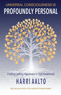 Universal Consciousness Is Profoundly Personal: Finding Lasting Happiness in Self-Awareness - Paperback