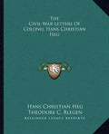 The Civil War Letters of Colonel Hans Christian Heg - Paperback