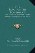 The Tarot of the Bohemians: The Most Ancient Book in the World for the Use of Initiates - Hardcover