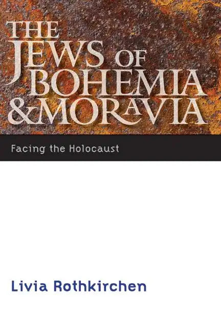 The Jews of Bohemia and Moravia: Facing the Holocaust - Paperback