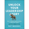 Unlock Your Leadership Story: How to Build Understanding and Motivate Teams Using Fables and Folktales - Hardcover