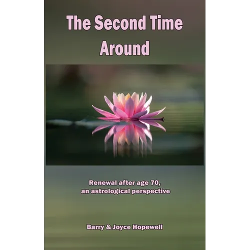 The Second Time Around: Renewal after age 70, an astrological perspective - Paperback