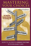 Mastering Your Choices: How To Achieve Choice Victory In Your Daily Life - Paperback
