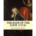 The Rape of the Lock (1714). By: Alexander Pope: Canto I. II. III. IV. V. (The SECOND EDITION). - Paperback