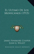 El Ultimo De Los Mohicanos (1915) - Hardcover