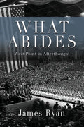 What Abides: West Point In Afterthought - Paperback
