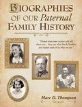 Biographies of Our Paternal Family History: Thompson, Russell, Penman, Stoddart, Goodman, Brown, Carl, Hensel, Guise, Workman, Romberger, Updegrove, R - Paperback