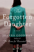 The Forgotten Daughter: The Triumphant Story of Two Women Divided by Their Past, But United by Friendship--Inspired by True Events - Paperback