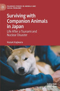 Surviving with Companion Animals in Japan: Life After a Tsunami and Nuclear Disaster - Hardcover