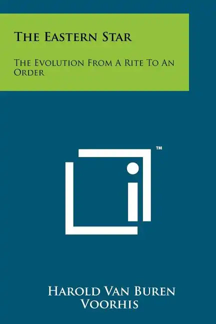 The Eastern Star: The Evolution From A Rite To An Order - Paperback