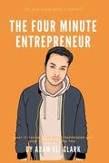 The Four Minute Entrepreneur: What it takes to be an Entrepreneur and how you can be one too. - Paperback
