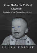 From Under the Veils of Creation: Book One of the Divine Dozen Series - Hardcover