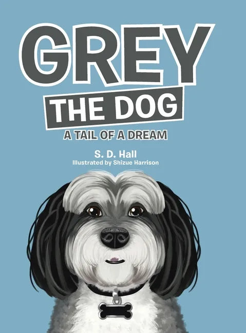 Grey the Dog: A Tail of a Dream - Hardcover