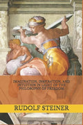 Imagination, Inspiration, and Intuition in Light of The Philosophy of Freedom - Paperback