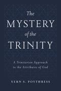 The Mystery of the Trinity: A Trinitarian Approach to the Attributes of God - Hardcover