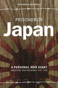 Prisoner of Japan: A Personal War Diary, Singapore, Siam & Burma 1941-1945 - Paperback