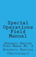 Special Operations: Strategic Services Field Manual no 4 - Paperback