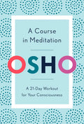 A Course in Meditation: A 21-Day Workout for Your Consciousness - Paperback