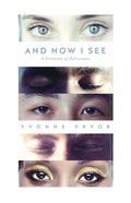 And Now I See: A Testimony of Deliverance - Paperback