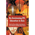 Re-Envisioning EFL Education in Asia - Paperback
