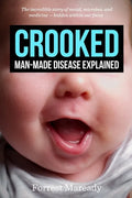 Crooked: Man-Made Disease Explained: The incredible story of metal, microbes, and medicine - hidden within our faces. - Paperback
