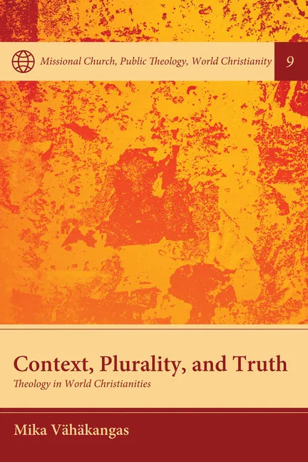 Context, Plurality, and Truth: Theology in World Christianities - Paperback