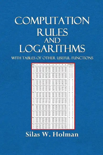 Computation Rules and Logarithms with Tables and Other Useful Functions - Paperback