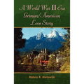 A World War II Era German/American Love Story - Paperback