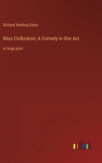 Miss Civilization; A Comedy in One Act: in large print - Hardcover
