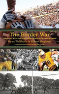 The Border War: The Bronze Boot Rivalry Between Colorado State and Wyoming - Hardcover