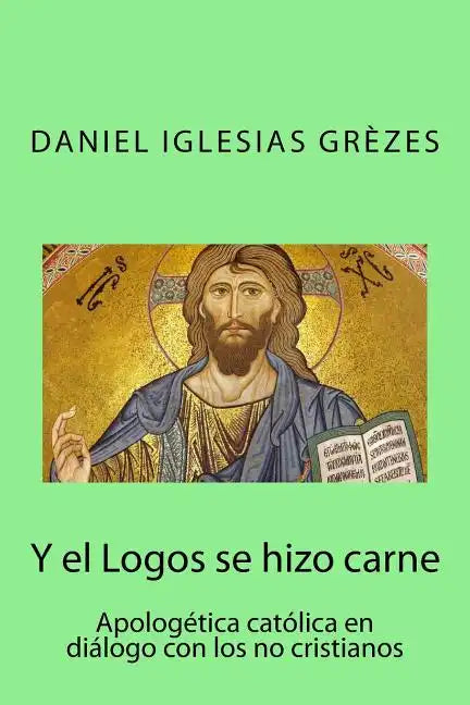 Y el Logos se hizo carne: Apologética católica en diálogo con los no cristianos - Paperback