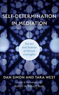 Self-Determination in Mediation: The Art and Science of Mirrors and Lights - Hardcover
