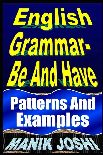 English Grammar- Be and Have: Patterns and Examples - Paperback