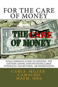 For the Care of Money: Your Complete Guide to Winning the Lottery, Saving and Investing Large Windfalls, Tax Returns, or Inheritances - Paperback
