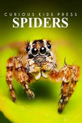 Spiders - Curious Kids Press: Kids book about animals and wildlife, Children's books 4-6 - Paperback