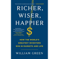 Richer, Wiser, Happier: How the World's Greatest Investors Win in Markets and Life - Paperback