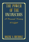 The Power of the Unconscious: A Personal History - Hardcover