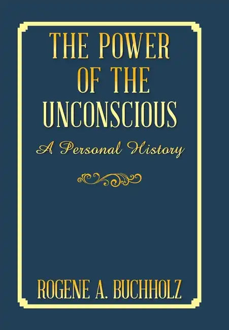 The Power of the Unconscious: A Personal History - Hardcover