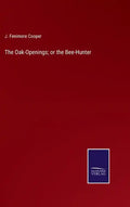 The Oak-Openings; or the Bee-Hunter - Hardcover