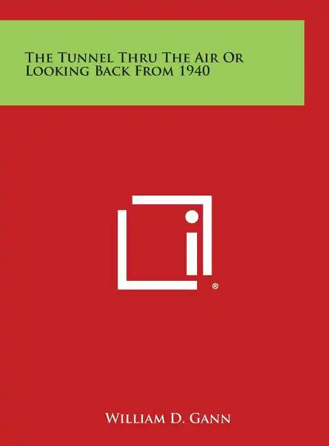 The Tunnel Thru the Air or Looking Back from 1940 - Hardcover