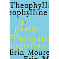 Theophylline: A Poetic Migration Via the Modernisms of Rukeyser, Bishop, Grimké (de Castro, Vallejo) - Paperback