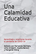 Una Calamidad Educativa: Aprendizaje y enseñanza durante la pandemia de COVID-19 - Paperback