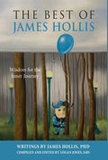 The Best of James Hollis: Wisdom for the Inner Journey - Hardcover