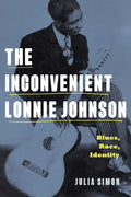 The Inconvenient Lonnie Johnson: Blues, Race, Identity - Hardcover