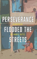 Perseverance Flooded the Streets - Paperback