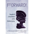 Forward!: Thoughts of a Trans Woman on the Christian Journey - Paperback