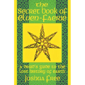 The Secret Book of Elven-Faerie: A Druid's Guide to the Lost History of Earth - Paperback
